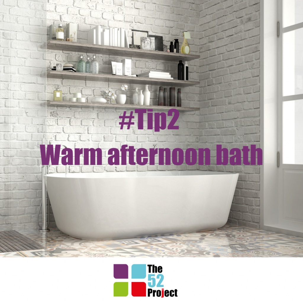 warm bath, warm afternoon bath, the 52 tips, 52 project, wellbeing, are warm baths good for you, neuroscience