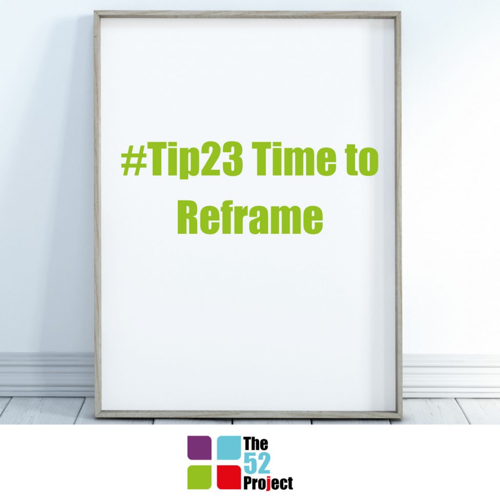 reframe, the 52 project, reframing, perspective