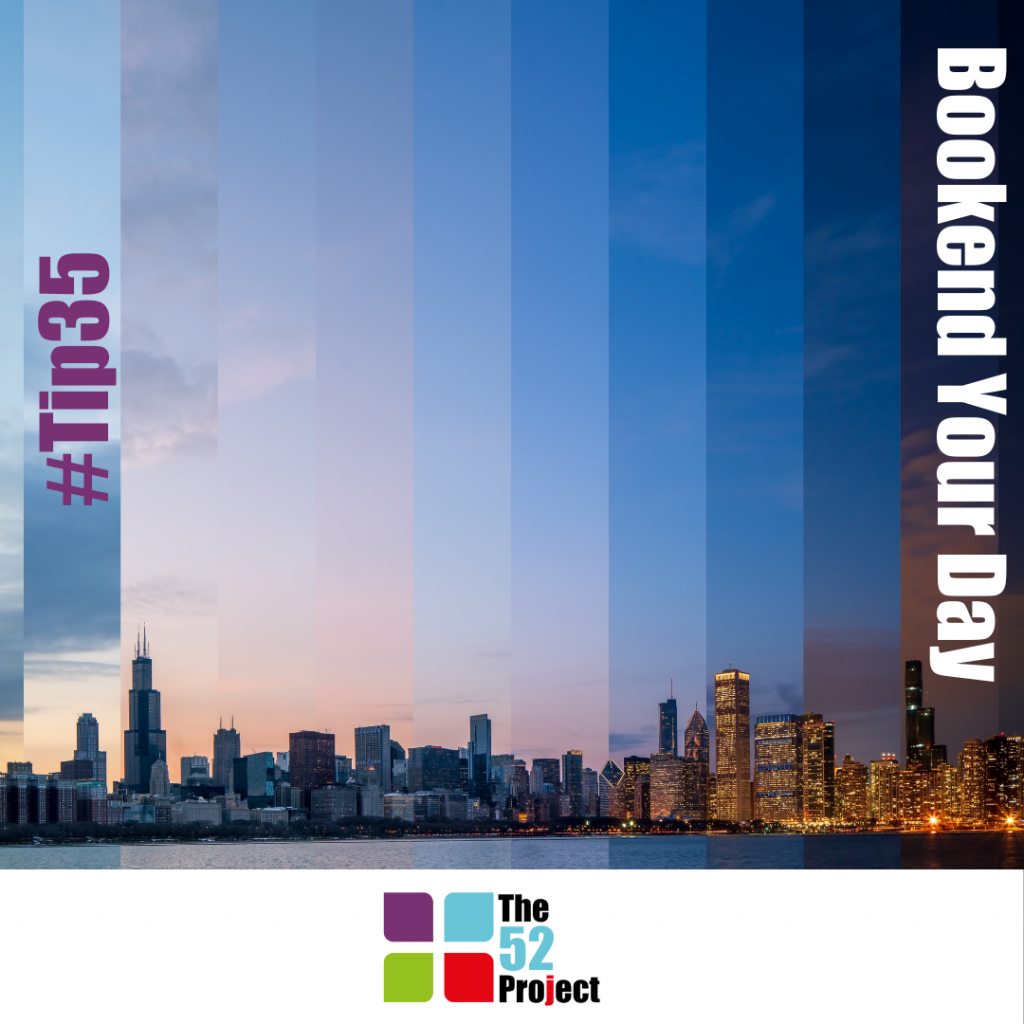 bookend your day, start, finish, day, the 52 project, 52 tips, wellbeing, Jen Smith, Iain Price, Dulcie Swanston